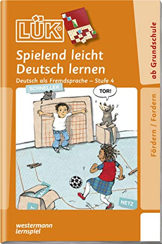 LÜK: Stufe 4 - Deutsch als Fremdsprache Spielend leicht Deutsch lernen (LÜK-Übungshefte: DaZ und DaF)