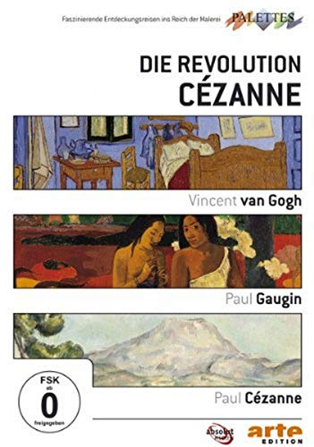Die Revolution Cezanne: Van Gogh/Gaugin/Cezanne
