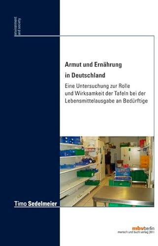 Armut und Ernährung in Deutschland: Eine Untersuchung zur Rolle und Wirksamkeit der Tafeln bei der Lebensmittelausgabe an Bedürftige