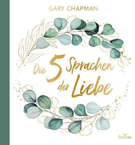 Die 5 Sprachen der Liebe: Geschenkausgabe