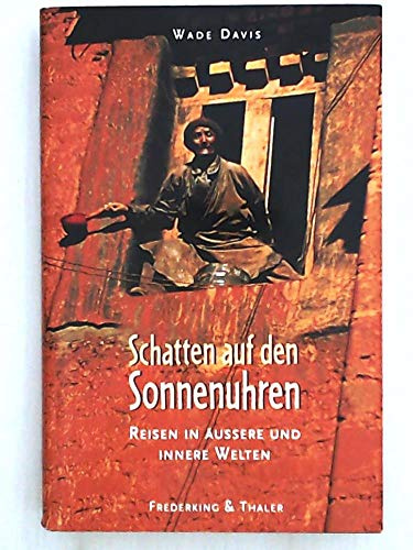 Schatten auf den Sonnenuhren: Reisen in äussere und innere Welten