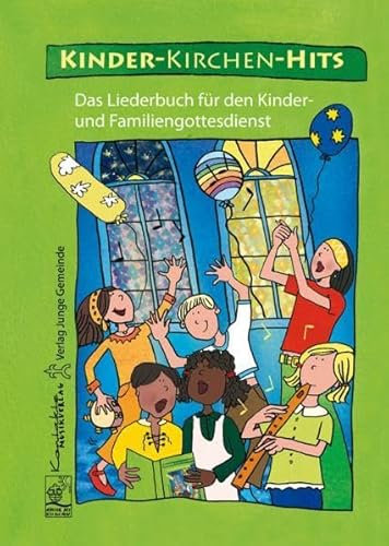 Kinder-Kirchen-Hits: Das Liederbuch für den Kinder- und Familiengottesdienst