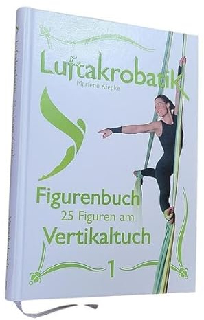 Luftakrobatik Figurenbuch Vertikaltuch 1 (Luftakrobatik Figurenbuch Vertikaltuch: 25 Figuren am Vertikaltuch)