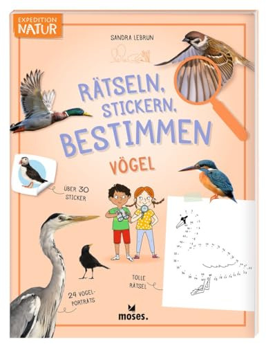 moses. Rätseln, Stickern, Bestimmen – Vögel, Expedition Natur Beschäftigungsbuch mit Steckbriefen, Natur-Rätseln, Ausmalbildern und Stickern, Kreatives Kindermitmachbuch für Kinder ab 7 Jahren