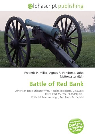 Battle of Red Bank: American Revolutionary War, Hessian (soldiers), Delaware River, Fort Mercer, Philadelphia, Philadelphia campaign, Red Bank Battlefield