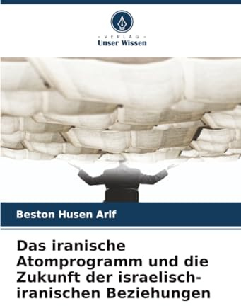 Das iranische Atomprogramm und die Zukunft der israelisch-iranischen Beziehungen