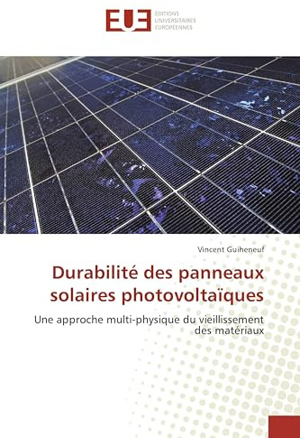 Durabilité des panneaux solaires photovoltaïques: Une approche multi-physique du vieillissement des matériaux