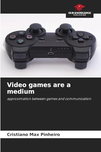Video games are a medium: approximation between games and communication