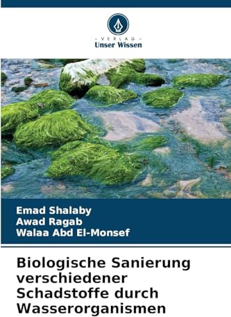 Biologische Sanierung verschiedener Schadstoffe durch Wasserorganismen