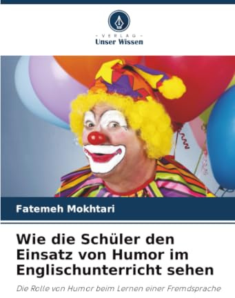 Wie die Schüler den Einsatz von Humor im Englischunterricht sehen: Die Rolle von Humor beim Lernen einer Fremdsprache