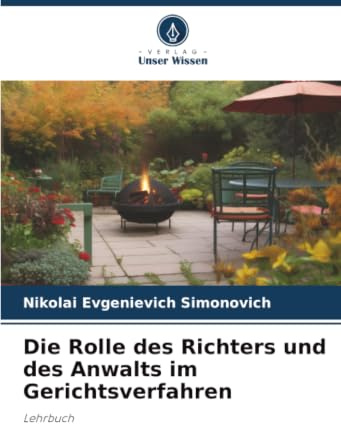 Die Rolle des Richters und des Anwalts im Gerichtsverfahren: Lehrbuch