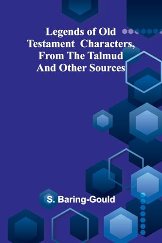 Legends of Old Testament characters, from the Talmud and other sources