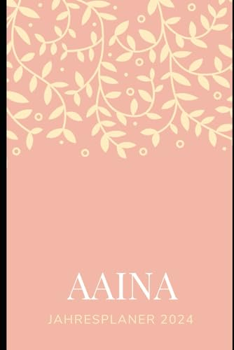 JAHRESPLANER FÜR AAINA 2024: Bullet-Journal Style - personalisiert für den Namen AAINA - Kalender - eine Seite pro Tag - Geschenkidee für Frauen