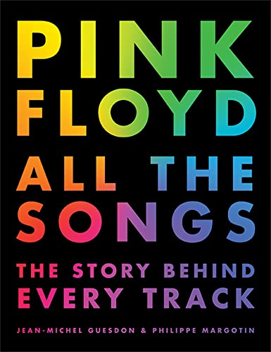 Pink Floyd All The Songs: The Story Behind Every Track