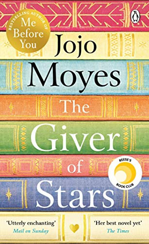 The Giver of Stars: The spellbinding love story from the author of the global phenomenon Me Before You