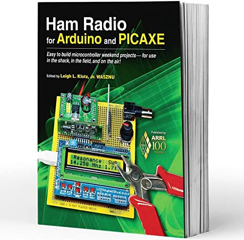 Ham Radio for Arduino and PICAXE: Easy to Build Microcontroller Weekend Projects-for Use in the Shack, in the Field, and on the Air!