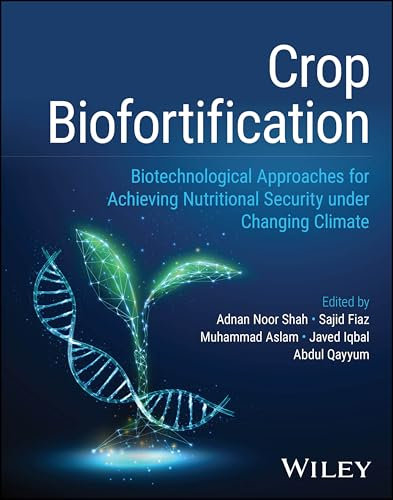 Crop Biofortification: Biotechnological Approaches for Achieving Nutritional Security under Changing Climate