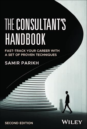 The Consultant's Handbook: Fast-Track Your Career with a Set of Proven Techniques