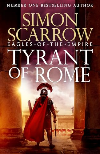 Tyrant of Rome (Eagles of the Empire 24): THE INSTANT SUNDAY TIMES BESTSELLER