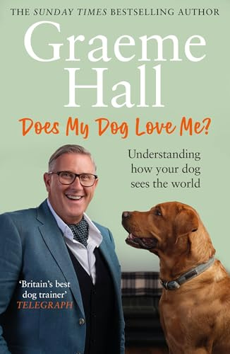 Does My Dog Love Me?: Understanding how your dog sees the world
