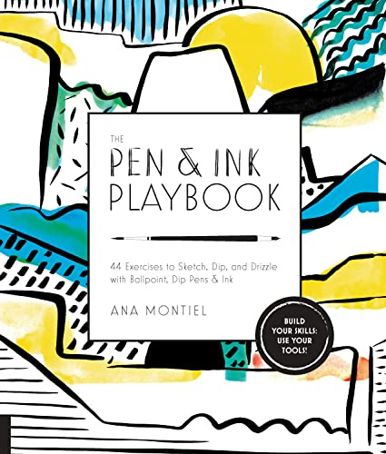 The Pen & Ink Playbook: 44 Exercises to Sketch, Dip, and Drizzle with Ballpoint, Dip Pens & Ink