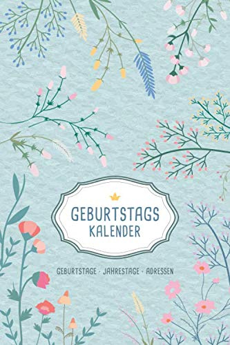 Geburtstagskalender: Buch zum Eintragen für Geburtstage, Jahrestage & Adressen