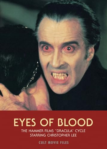 Eyes of Blood: The Hammer Films Dracula Cycle Starring Christopher Lee (Cult Movie Files)