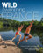 Wild Swimming France: 1000 most beautiful rivers, lakes, waterfalls, hot springs & natural pools of France