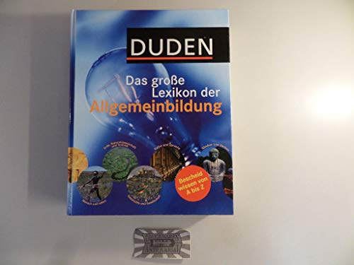 Duden - Das große Lexikon der Allgemeinbildung: Bescheid wissen von A bis Z