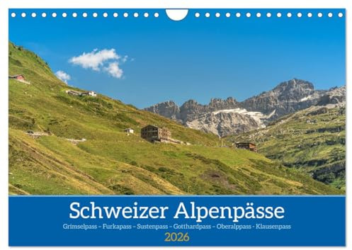 Schweizer Alpenpässe (Wandkalender 2026 DIN A4 quer), CALVENDO Monatskalender: Eine Reise über sechs Gebirgspässe durch 5 Kantone der Schweiz Oberalppass und Klausenpass (CALVENDO Orte)
