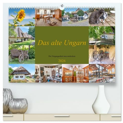 Das alte Ungarn (hochwertiger Premium Wandkalender 2026 DIN A2 quer), Kunstdruck in Hochglanz: Eine Erinnerung an Ungarn (CALVENDO Orte)