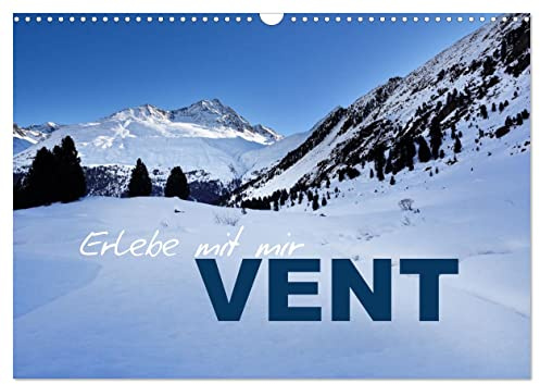 Erlebe mit mir Vent (Wandkalender 2026 DIN A3 quer), CALVENDO Monatskalender: Eine wunderschöne Winterlandschaft in den Bergen. (CALVENDO Natur)