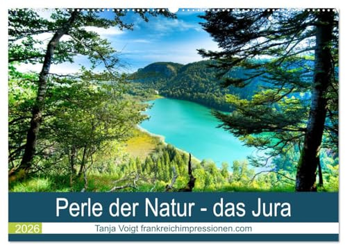 Eine Perle der Natur - das Jura (Wandkalender 2026 DIN A2 quer), CALVENDO Monatskalender: Das Departement Jura in der Region Franche Comté ist für jeden Naturliebhaber ein Paradies. (CALVENDO Orte)