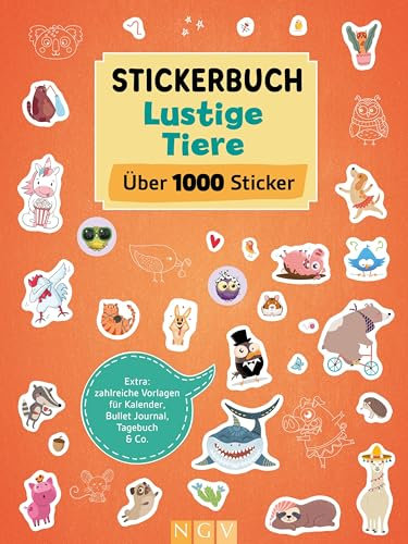 Stickerbuch Lustige Tiere I Über 1000 Sticker: Extra: zahlreiche Vorlagen für Kalender, Bullet Journal, Tagebuch & Co.