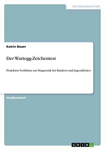 Der Wartegg-Zeichentest: Projektive Verfahren zur Diagnostik bei Kindern und Jugendlichen