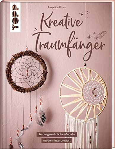 Kreative Traumfänger: Außergewöhnliche Modelle, modern interpretiert. Von der erfolgreichen Buchautorin Josephine Kirsch alias @yeah_handmade