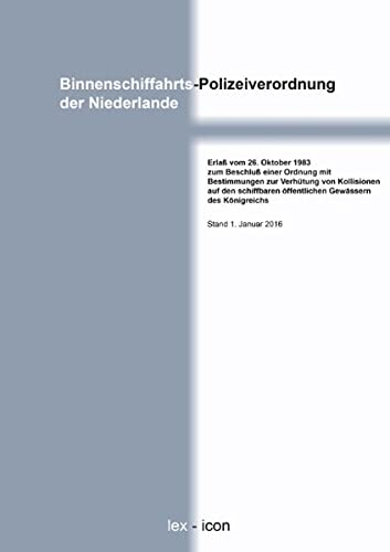Binnenschiffahrts-Polizeiverordnung der Niederlande: Fassung vom 1.1. 2016