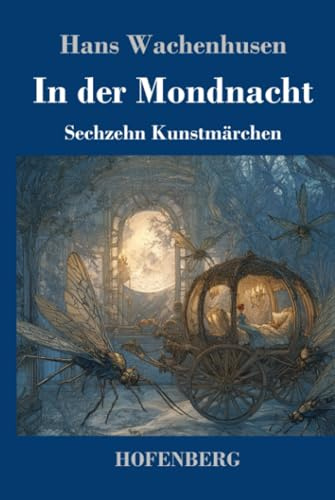 In der Mondnacht: Sechzehn Kunstmärchen