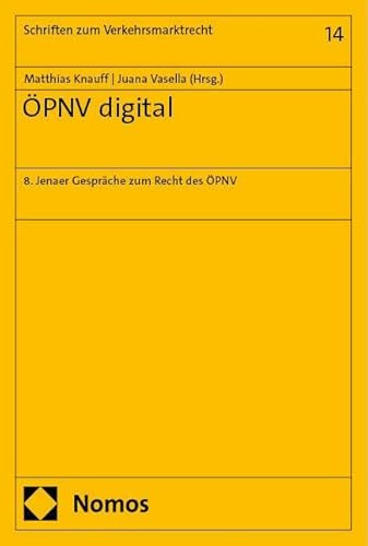 ÖPNV digital: 8. Jenaer Gespräche zum Recht des ÖPNV (Schriften zum Verkehrsmarktrecht)