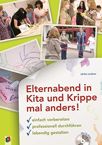 Elternabend in Kita und Krippe mal anders!: Einfach vorbereiten - professionell durchführen - lebendig gestalten