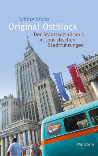 Original Ostblock: Der Staatssozialismus in touristischen Stadtführungen (Wert der Vergangenheit)