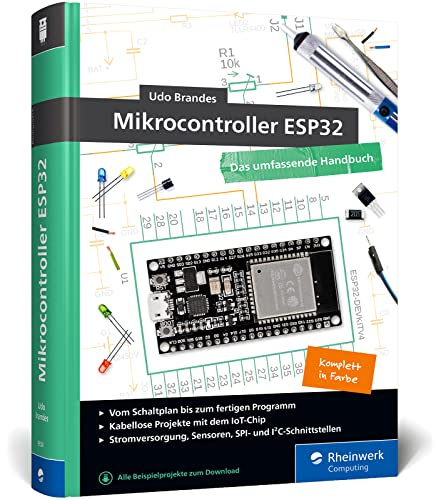 Mikrocontroller ESP32: Das umfassendes Handbuch. Über 600 Seiten, komplett in Farbe, mit Fritzing-Schaltskizzen und Projektideen – Auflage 2023