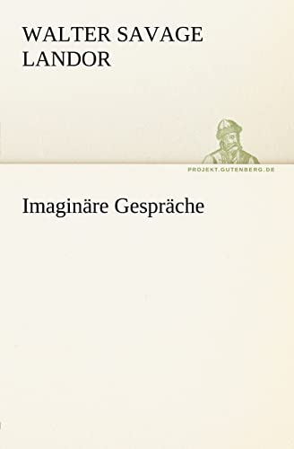 Imaginäre Gespräche (TREDITION CLASSICS)