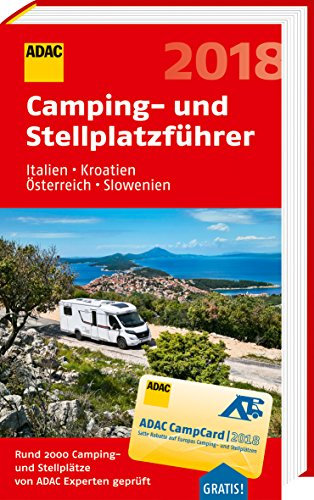 ADAC Camping- und Stellplatzführer Italien, Kroatien, Österreich, Slowenien 2018: Rund 2000 Camping- und Stellplätze von ADAC Experten geprüft. Mit ADAC CampCard (ADAC Campingführer)