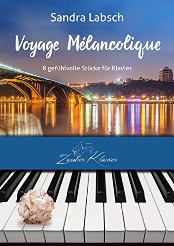 Voyage Mélancolique - 8 mittelschwere & schwere Klavierstücke für Fortgeschrittene / Klaviernoten / gratis mp3-Download aller Stücke