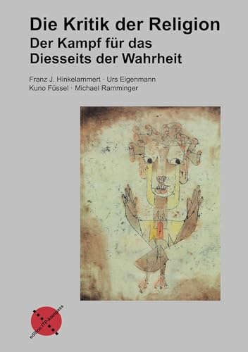 Die Kritik der Religion: Der Kampf für das Diesseits der Wahrheit (Edition ITP-Kompass)