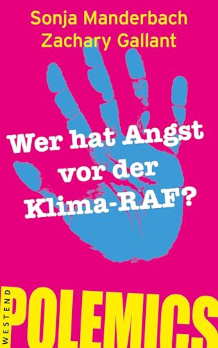Wer hat Angst vor der Klima-RAF?: Reden mit Klimaaktivisten, statt über sie (Westend polemics)