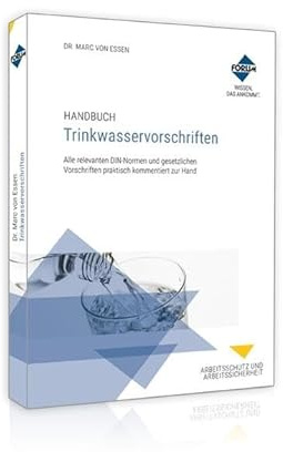 Handbuch Trinkwasservorschriften: Alle relevanten DIN-Normen und gesetzlichen Vorschriften praktisch kommentiert zur Hand