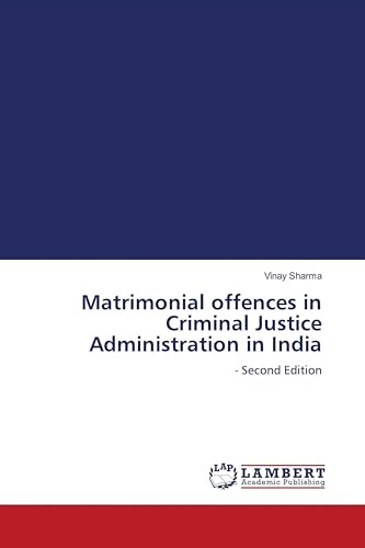 Matrimonial offences in Criminal Justice Administration in India: - Second Edition
