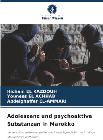 Adoleszenz und psychoaktive Substanzen in Marokko: Verwundbarkeiten verstehen und eine Agenda für nachhaltige Maßnahmen aufbauen